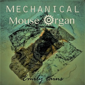 Emily Rains - Mechanical Mouse Organ album